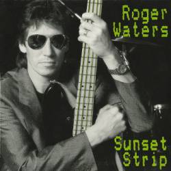 Roger Waters : Sunset Strip
